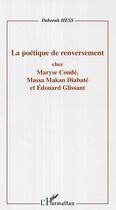 Couverture du livre « La poetique de renversement - chez maryse conde, massa makan diabate et edouard glissant » de Deborah Hess aux éditions Editions L'harmattan