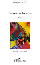 Couverture du livre « Des roses et des lèvres » de Marguerite Laleye aux éditions Editions L'harmattan