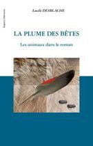 Couverture du livre « La plume des bêtes ; les animaux dans le roman » de Lucile Desblache aux éditions Editions L'harmattan