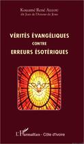 Couverture du livre « Vérités évangéliques contre erreurs ésotériques » de Kouame Rene Allou aux éditions Editions L'harmattan