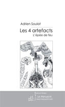 Couverture du livre « Les 4 artefacts - Tome 1 » de Adrien Soulat aux éditions Le Manuscrit