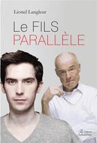 Couverture du livre « Le fils parallèle » de Lionel Langleur aux éditions Amalthee