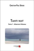 Couverture du livre « Tahiti nuit t.1 ; miserere hitianau » de Christian-Paul Geraud aux éditions Editions Du Net