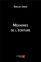 Couverture du livre « Méandres de l'écriture » de Bensalem Jennane aux éditions Editions Du Net