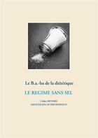 Couverture du livre « Le B.a.-ba de la diététique ; le régime sans sel » de Cedric Menard aux éditions Books On Demand