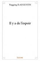 Couverture du livre « Il y a de l'espoir » de Nagging D. Augustin aux éditions Edilivre