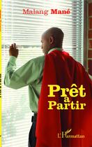 Couverture du livre « Prêt à partir » de Malang Mane aux éditions L'harmattan