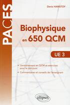 Couverture du livre « Ue3 - biophysique en 650 qcm » de Haristoy Denis aux éditions Ellipses