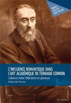 Couverture du livre « L'influence romantique dans l'art académique de Fernand Cormon » de Frederic-Gael Theuriau aux éditions Publibook