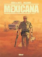 Couverture du livre « Mexicana : Intégrale Tomes 1 à 3 » de Matz et Mars et Gilles Mezzomo aux éditions Glenat