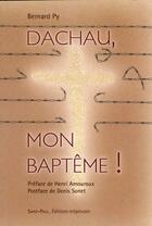 Couverture du livre « Dachau, mon baptême ! » de Py/Bernard aux éditions Saint Paul Editions