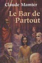 Couverture du livre « Le bar de partout » de Claude Mamier aux éditions Glyphe