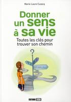 Couverture du livre « Donner un sens à sa vie » de Marie-Laure Cuzacq aux éditions Editions Esi