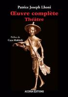 Couverture du livre « Oeuvre complète théâtre » de Patrice Joseph Lhoni aux éditions Acoria