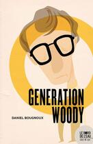 Couverture du livre « Génération Woody » de Daniel Bougnoux aux éditions Bord De L'eau