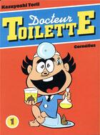 Couverture du livre « Docteur Toilette t.1 » de Kazuyoshi Torii aux éditions Cornelius