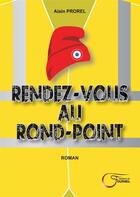 Couverture du livre « Rendez-vous au rond-point » de Alain Prorel aux éditions Fournel