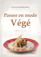 Couverture du livre « Passer en mode Végé » de Myriam Desbrosses aux éditions Melibee