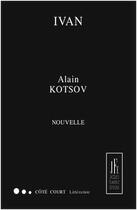 Couverture du livre « Ivan » de Alain Kotsov aux éditions Jacques Flament