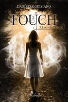 Couverture du livre « Touch t.2 ; réminiscence » de Danielle Guisiano aux éditions Rebelle