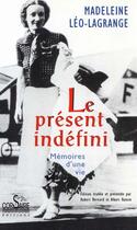 Couverture du livre « Le présent indéfini ; mémoires d'une vie » de Madeleine Leo-Lagrange aux éditions Corsaire Editions