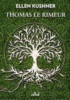 Couverture du livre « Thomas le rimeur » de Ellen Kushner aux éditions Actusf
