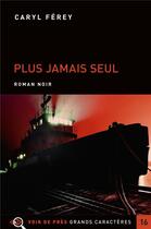 Couverture du livre « Plus jamais seul » de Caryl Ferey aux éditions Voir De Pres