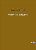 Couverture du livre « Précurseurs et révoltes » de Edouard Schure aux éditions Culturea