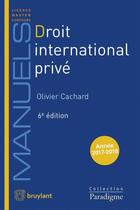 Couverture du livre « Droit international privé (édition 2017/2018) » de Olivier Cachard aux éditions Bruylant