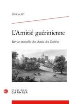 Couverture du livre « L'amitié guérinienne t.197 » de L'Amitie Guerinienne aux éditions Classiques Garnier