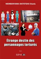 Couverture du livre « Etrange destin des personnages tortures » de Stanis W O. aux éditions Saint Honore Editions