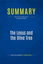 Couverture du livre « Summary : the lexus and the olive tree (review and analysis of Friedman's book) » de  aux éditions Business Book Summaries