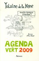 Couverture du livre « Agenda vert 2009 ; quelle époque éthique ! » de De La Bigne/Doxat Yo aux éditions Arthaud