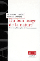 Couverture du livre « Du bon usage de la nature - pour une philosophie de l'environnement » de Larrere aux éditions Aubier