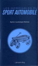 Couverture du livre « Les incroyables du sport automobile » de Lauduique-Hamez-S aux éditions Calmann-levy