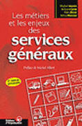 Couverture du livre « Les Metiers Et Les Enjeux Des Services Generaux » de Michel Ancelin et Antoine Laine aux éditions Organisation