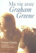 Couverture du livre « Ma vie avec graham greene - a la recherche d'un commencement » de Cloetta Yvonne aux éditions Table Ronde