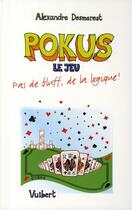 Couverture du livre « Pokus ; le jeu de logique qui bluffe! » de Alexandre Desmarest aux éditions Vuibert
