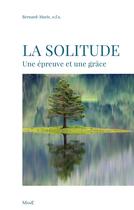 Couverture du livre « La solitude ; une épreuve et une grâce » de Bernard-Marie aux éditions Mame