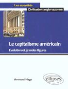 Couverture du livre « Le capitalisme americain - evolution et grandes figures » de Armand Hage aux éditions Ellipses