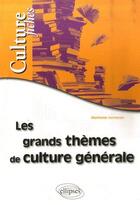 Couverture du livre « Les grands thèmes de culture générale en fiches » de Marianne Vermeren aux éditions Ellipses
