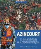 Couverture du livre « La dernière bataille des chevaliers ; Azincourt 1415 » de Francois Neveux aux éditions Ouest France