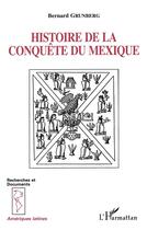 Couverture du livre « Histoire de la conquete du mexique » de Bernard Grunberg aux éditions L'harmattan