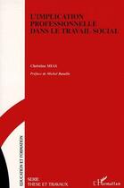 Couverture du livre « L'implication professionnelle dans le travail social » de Christine Mias aux éditions L'harmattan