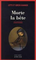 Couverture du livre « Morte la bête » de SORen Hammer et Lotte Hammer aux éditions Actes Sud