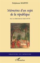Couverture du livre « Mémoires d'un sujet de la république » de Delphonse Martin aux éditions L'harmattan
