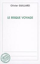 Couverture du livre « Le risque voyage » de Olivier Guillard aux éditions L'harmattan