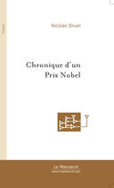 Couverture du livre « Chronique d'un prix nobel » de Bruel Nicolas aux éditions Le Manuscrit