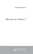 Couverture du livre « Histoire d'ombres t.1 » de Followsoul Raven aux éditions Le Manuscrit