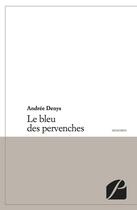 Couverture du livre « Le bleu des pervenches » de Andree Denys aux éditions Editions Du Panthéon